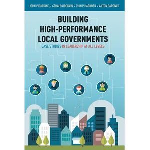Building High-Performance Local Governments: Case Studies in Leadership at All L